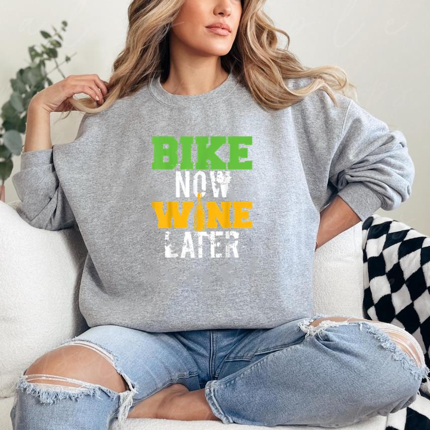 Bike Now Wine Later Cycling Sweatshirt